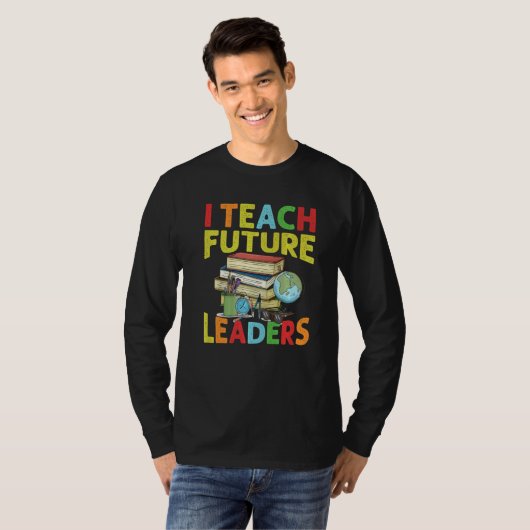 I Teach Future Leaders  Teacher  School  Kindergar Tシャツ (正面フル)