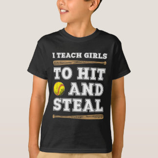 I Teach Girls To Hit And Steal - Funny Softll Coac Tシャツ