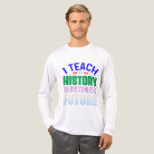 I Teach History To Save The Future Sweatshir トライブレンドＴシャツ (正面全体)