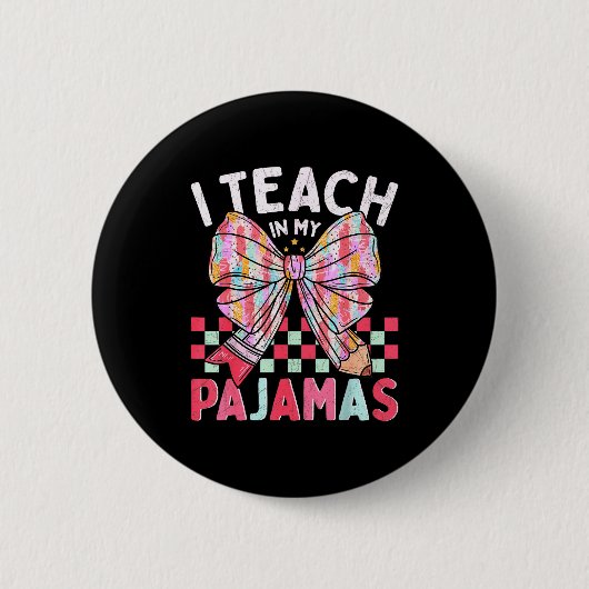 I Teach In My Pajamas Funny Quote For Teacher  缶バッジ (正面)
