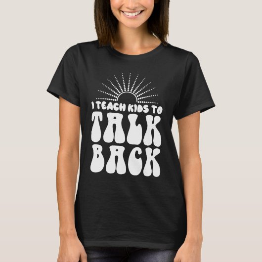 I Teach Kids To Talk Back SLP Speech Language Ther Tシャツ (正面)