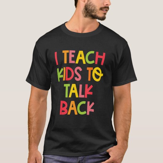 I Teach Kids To Talk Back Speech Language Patholog Tシャツ (正面)