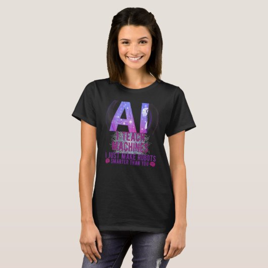 I Teach Machines AI Machine Learning Artificial In Tシャツ (正面フル)