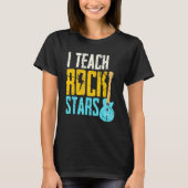 I Teach Rockstars Band Orchestra Teacher Tシャツ (正面)