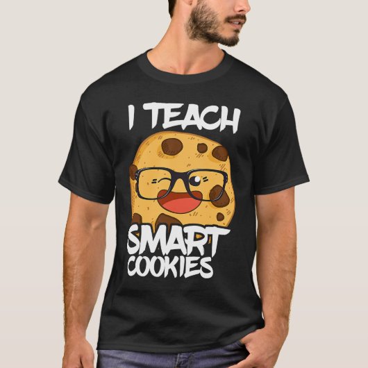 I Teach Smart Cookies Teacher Nerd Cute Cool Tシャツ (正面)