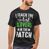 I Teach the Cutes Cloves In the Patch St Patricks  Tシャツ (正面)