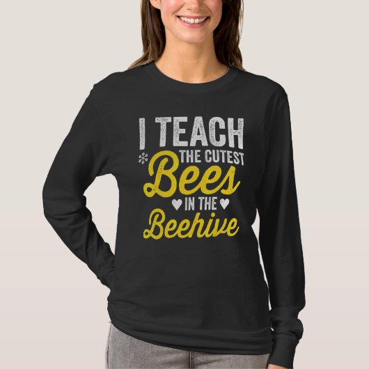 I Teach The Cutest Bees In The Beehive Teacher Lif Tシャツ (正面)