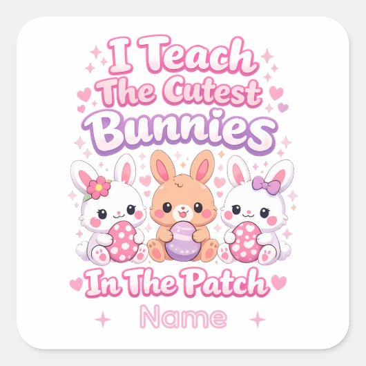 I Teach the Cutest Bunnies in the Patch スクエアシール (正面)