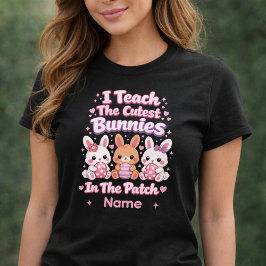 I Teach the Cutest Bunnies in the Patch Tシャツ