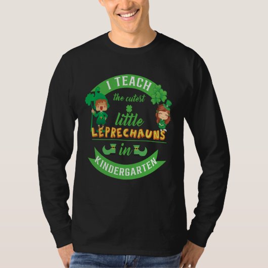 I Teach The Cutest Little Leprechauns In Kindergar Tシャツ (正面)
