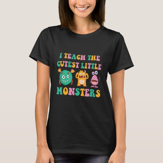 I Teach The Cutest Little Monsters 1 Tシャツ (正面)