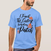I Teach The Cutest Pumpkins In The Patch Tシャツ (正面)