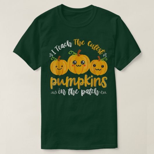 i teach the cutest pumpkins in the patch  tシャツ (デザイン正面)