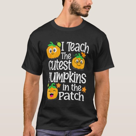 I Teach The Cutest Pumpkins In The Patch Teacher H Tシャツ (正面)