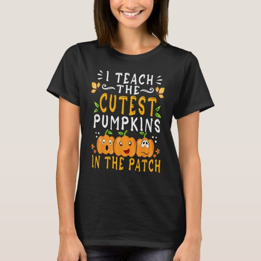 I Teach The Cutest Pumpkins In The Patch Teacher H Tシャツ (正面)