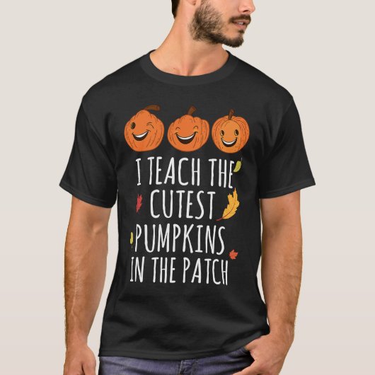 I Teach The Cutest Pumpkins In The Patch Thanksgiv Tシャツ (正面)