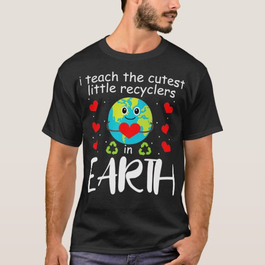 I Teach The Cutest Recyclers In Earth Teacher Eart Tシャツ (正面)