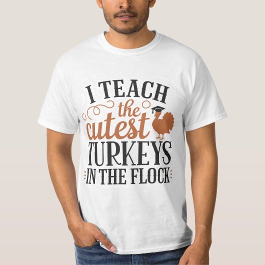 I Teach The Cutest Turkeys In The Flock Tシャツ (正面)