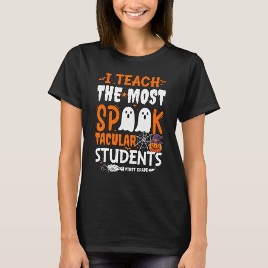 I Teach The Most Spook Tacular Students 1st Grade  Tシャツ (正面)