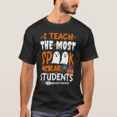 I Teach The Most Spook Tacular Students 1st Grade Tシャツ (正面)