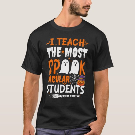 I Teach The Most Spook Tacular Students 1st Grade  Tシャツ (正面)