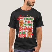 I Teach The Smartest Cookies In The Batch Teacher  Tシャツ (正面)