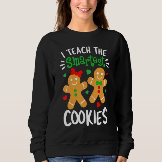 I Teach The Smartest Cookies  Teacher Xmas Gingerb スウェットシャツ (正面)
