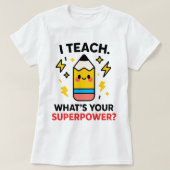 I Teach What’s Your Superpower Funny Teacher Tシャツ (デザイン正面)