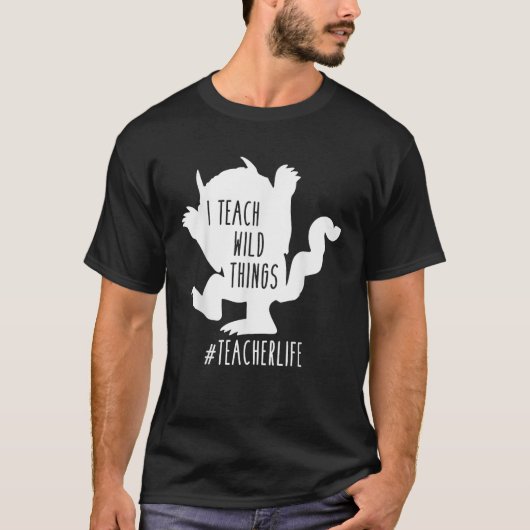 I Teach Wild Things Teacher Life Men Women Tシャツ (正面)