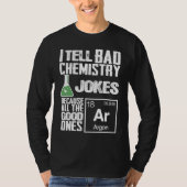 I Tell Bad Chemistry Jokes  Good Ones Argon Tシャツ (正面)