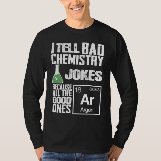 I Tell Bad Chemistry Jokes  Good Ones Argon Tシャツ (正面)