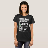I Tell Bad Chemistry Jokes  Good Ones Argon Tシャツ (正面フル)
