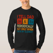 I Tell Dad Jokes Periodically But Only When I m My Tシャツ (正面)