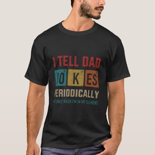 I Tell Dad Jokes Periodically Elet Father'S Day Tシャツ (正面)