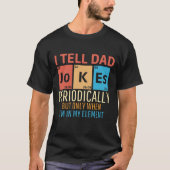 I Tell Dad Jokes Periodically Funny Dad Tシャツ (正面)