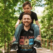 I Tell Dad Jokes Periodically Funny Dad Tシャツ
