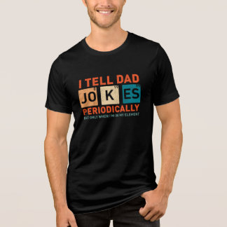 I Tell Dad Jokes Periodically Funny Fathers  トライブレンドＴシャツ