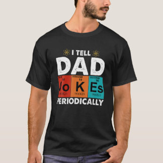 I Tell Dad Jokes Periodically Tシャツ