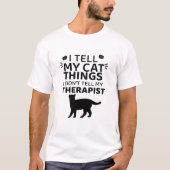 I Tell My Cat Things Funny Black Text Design Tシャツ (正面)