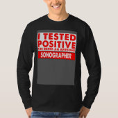 I Tested Positive For Being an Awesome Sonographer Tシャツ (正面)