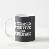 I Tested Sitive For Common Sense Funny Quote Sayin コーヒーマグカップ (左)