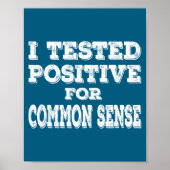 I Tested Sitive For Common Sense Funny Quote Sayin ポスター (正面)