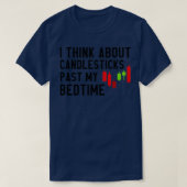 I Think About Candlesticks Past My Bedtime 6 Tシャツ (デザイン正面)