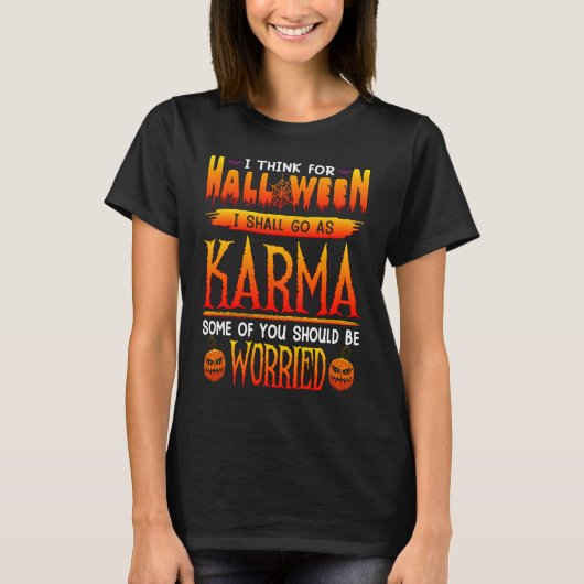 I Think For Halloween I Shall Go As Karma Tシャツ (正面)