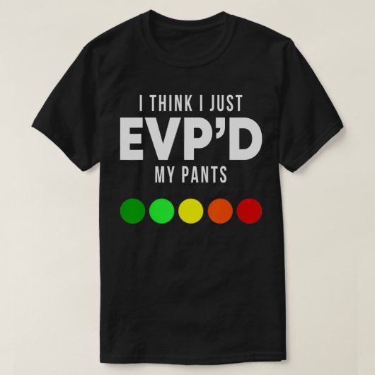 I Think I Just EVP'd My Pants Funny EVP Ghost Hunt Tシャツ (デザイン正面)