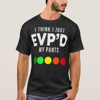 I Think I Just EVP'd My Pants Funny EVP Ghost Hunt Tシャツ