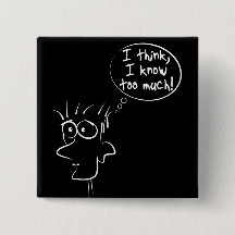 I think I know too much