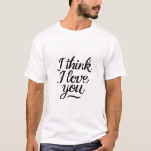 I think i love you  tシャツ (正面)