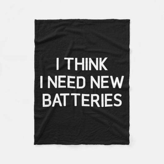I Think I Need New Batteries, Funny, Jokes, Sarcas フリースブランケット (正面)