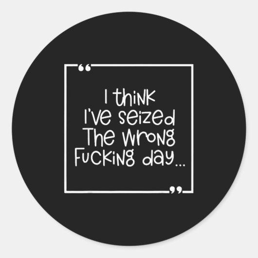 I Think I've Seized The Wrong Foring Day ラウンドシール (正面)